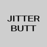 Jitter Butt